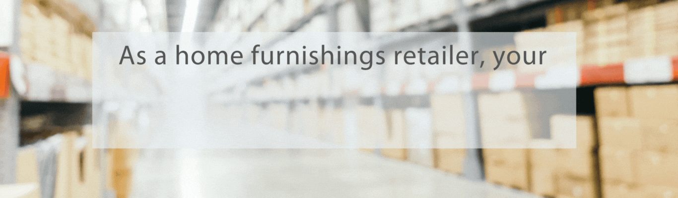 As a home furnishings retailer, your most important tangible asset is your inventory.