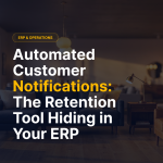 Automated Customer Notification Article. The Retention Tool Hiding in Your Furniture Retail ERP